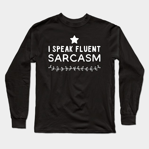 I Speak fluent sarcasm Long Sleeve T-Shirt by captainmood
